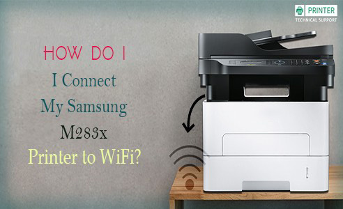 How do I Connect My Samsung M283x Printer to WiFi | Printer Technical