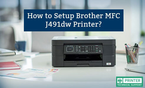 Setup Brother MFC J491dw Printer