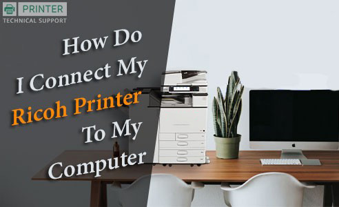 How do I Connect My Ricoh Printer to My Computer | Printer ...