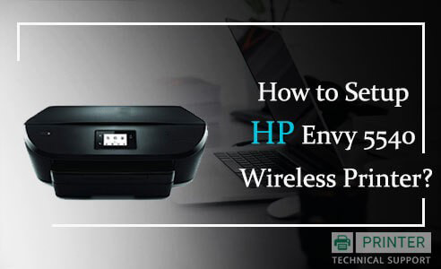 How to Setup HP Envy 5540 Wireless Printer | Printer Technical Support