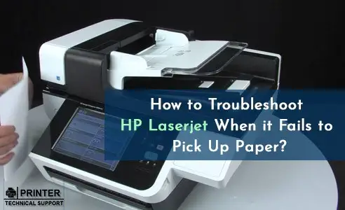 Troubleshoot HP Laserjet When it Fails to Pick Up Paper