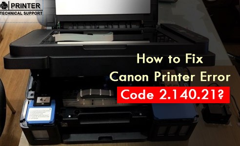 How to Fix Canon Printer Error Code 2.140.21 | Printer Technical Support