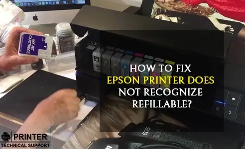 Fix Epson Printer does not Recognize Refillable