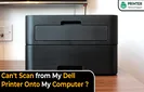 Can't Scan from My Dell Printer Onto My Computer