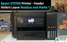 Epson ET3750 Printer Feeder Rollers Leave Residue and Marks