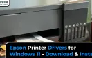 Epson Printer Drivers for Windows 11 - Download & Install