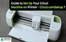 Guide to Set Up Your Cricut Machine on Printer - Cricut.com/setup
