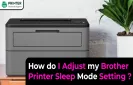 How do I Adjust my Brother Printer Sleep Mode Setting?