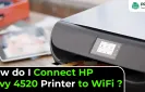 How do I Connect HP Envy 4520 Printer to WiFi?