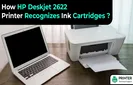 How HP Deskjet 2622 Printer Recognizes Ink Cartridges?