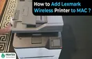 How to Add Lexmark Wireless Printer to MAC