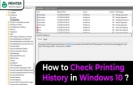 How to Check Printing History in Windows 10?