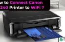 How to Connect Canon IP7240 Printer to WiFi?
