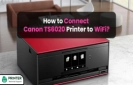 How to Connect Canon TS6020 Printer to WiFi?