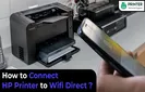 How to Connect HP Printer to Wifi Direct