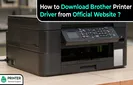 How to Download Brother Printer Driver from Official Website