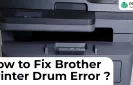How to Fix Brother Printer Drum Error?