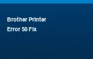 Brother Printer Error 50 Fuser Unit Fix