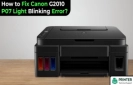 How to Fix Canon G2010 P07 Light Blinking Error?