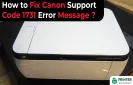 How to Fix Canon Support Code 1731 Error Message?