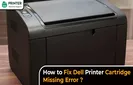 How to Fix Dell Printer Cartridge Missing Error?