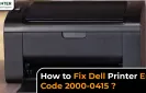 How to Fix Dell Printer Error Code 2000-0415?