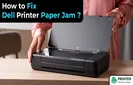 How to Fix Dell Printer Paper Jam?