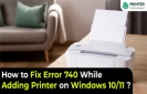 How to Fix Error 740 While Adding Printer on Windows 10/11?