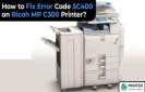 How to Fix Error Code SC400 on Ricoh MP C300 Printer?