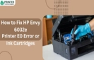 How to Fix HP Envy 6032e Printer E0 Error or Ink Cartridges