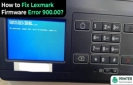 How to Fix Lexmark Firmware Error 900.00?