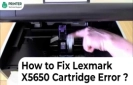 How to Fix Lexmark X5650 Cartridge Error?