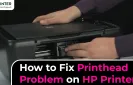 How to Fix Printhead Problem on HP Printer?