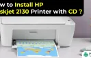 How to Install HP Deskjet 2130 Printer with CD?