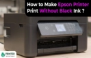 How to Make Epson Printer Print Without Black Ink?