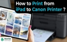 How to Print from iPad to Canon Printer?