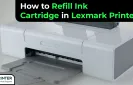 How to Refill Ink Cartridge in Lexmark Printer?