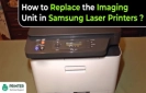 How to Replace the Imaging Unit in Samsung Laser Printers?