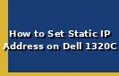 How to Set Static IP Address on a Dell 1320C Printer