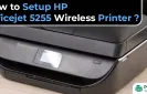 How to Setup HP Officejet 5255 Wireless Printer?