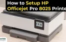 How to Setup HP Officejet Pro 8025 Printer?