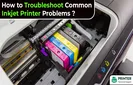 How to Troubleshoot Common Inkjet Printer Problems