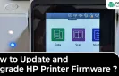 How to Update and Upgrade HP Printer Firmware?