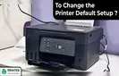 To Change the Printer Default Setup