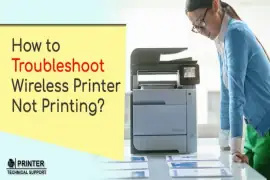 How to Troubleshoot Wireless Printer Not Printing?