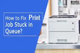 How to Fix Print Job Stuck in Queue?