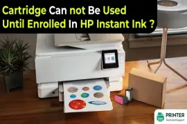 Cartridge Cannot Be Used Until Enrolled In HP Instant Ink