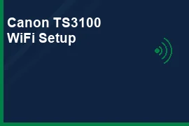 How to Connect Canon TS3100 Printer to WiFi