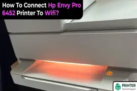 How To Connect Hp Envy Pro 6452 Printer To Wifi?