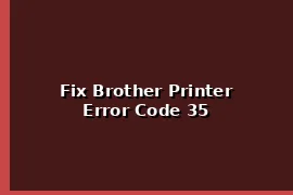 Fix Brother Printer Error Code 35